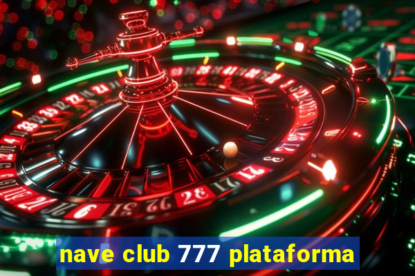 nave club 777 plataforma